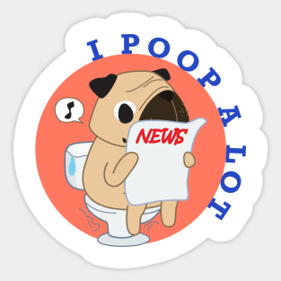 I POOP A LOT Sticker